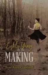 Eighty Years in the Making - Rose Anna Crawford