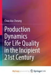 Production Dynamics for Life Quality in the Incipient 21st Century - Cheung Chau-kiu