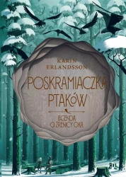 Legenda o źrenicy oka T.2 Poskramiaczka ptaków - Karin Erlandsson, Anna Czernow