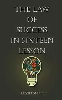 The Law Of Success in Sixteen Lessons - Hill Napolean
