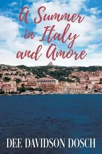A Summer in Italy and Amore - Dee Dosch