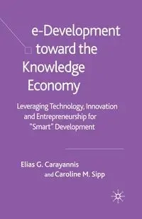 e-Development Toward the Knowledge Economy - Carayannis E.