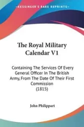 The Royal Military Calendar V1 - John Philippart