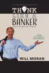 Think Like a Banker - Will Moran