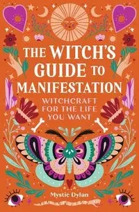 The Witch's Guide to Manifestation - Dylan Mystic