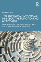The Bilingual Advantage in Executive Functioning Hypothesis - Kenneth Paap