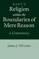 Kant's Religion within the Boundaries of Mere Reason - J. James DiCenso