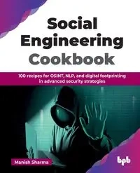 Social Engineering Cookbook - Sharma Manish