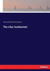 The Lilac Sunbonnet - Samuel Crockett Rutherford