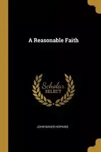 A Reasonable Faith - John Hopkins Baker
