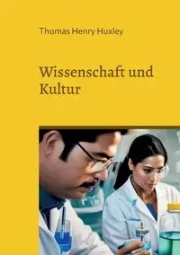 Wissenschaft und Kultur - Thomas Henry Huxley