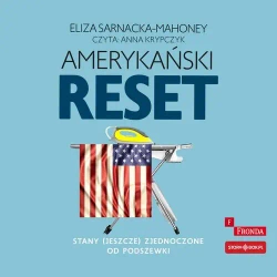 audiobook Amerykański reset. Stany (jeszcze) Zjednoczone od podszewki - Eliza Sarnacka-Mahoney