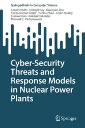 Cyber-Security Threats and Response Models in Nuclear Power Plants - Carol Smidts