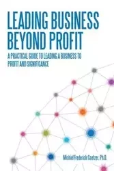 Leading Business Beyond Profit - Coetzer Ph.D. Michiel Frederick