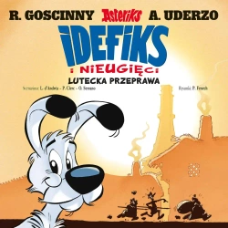 Idefiks i Nieugięci T.7 Lutecka przeprawa - praca zbiorowa