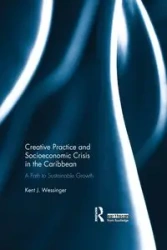 Creative Practice and Socioeconomic Crisis in the Caribbean - Kent Wessinger  J.