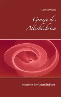 Grazie des Allerhöchsten - Weibel Ludwig
