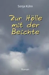 Zur Hölle mit der Beichte - Sonja Kühn