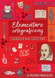Szkoła na szóstkę. Elementarz ortograficzny - opracowanie zbiorowe