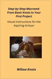 Step-by-Step Macramé - Cora Oakley