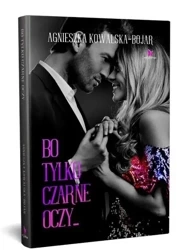 Bo tylko czarne oczy - Agnieszka Kowalska-Bojar