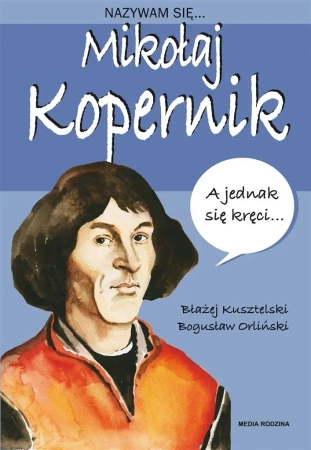 Nazywam się... Mikołaj Kopernik w.2020 - Błażej Kusztelski, Bogusław Orliński