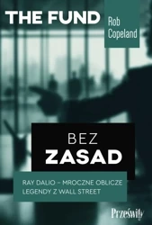 Bez zasad. Ray Dalio - mroczne oblicze legendy z Wall Street - Rob Copeland
