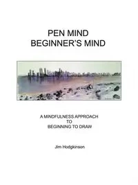 Pen Mind, Beginner's Mind - Jim Hodgkinson