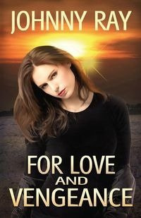 FOR LOVE AND VENGEANCE - RAY JOHNNY
