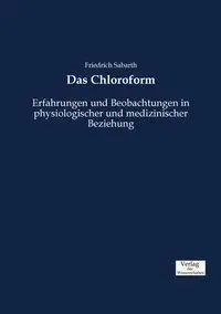 Das Chloroform - Sabarth Friedrich