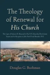 The Theology of Renewal for His Church - Douglas G. Bushman