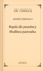 Reguła dla pustelnicy. Modlitwa pastoralna - Elred z Rievaulx