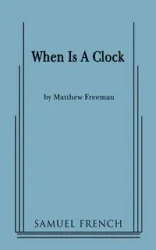When Is a Clock - Freeman Matthew