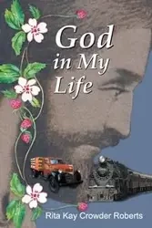 God in My Life - Rita Kay Roberts Crowder