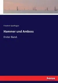 Hammer und Amboss - Spielhagen Friedrich