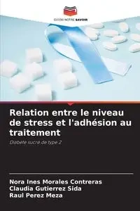 Relation entre le niveau de stress et l'adhésion au traitement - Nora Ines Morales Contreras