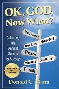 OK, God, Now What? - Donald C. Mann