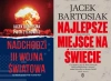 PAKIET Nadchodzi III wojna światowa +Najlepsze miejsce na świecie Bartosiak - Jacek Bartosiak