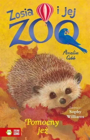 Zosia i jej zoo. Pomocny jeż - Amelia Cobb, Williams Sophy, Patryk Dobrowolski