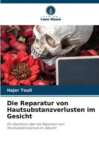Die Reparatur von Hautsubstanzverlusten im Gesicht - TOUIL Hajer