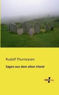 Sagen aus dem alten Irland - Thurneysen Rudolf
