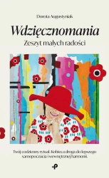 Wdzięcznomania. Zeszyt małych radości - Dorota Augustyniak