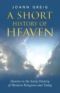 A Short History of Heaven - Joann Greig