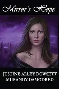 Mirror's Hope - Justine Dowsett Alley