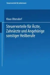 Steuervorteile für Ärzte, Zahnärzte und Angehörige sonstiger Heilberufe - Oltersdorf Klaus