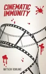 Cinematic Immunity - Matthew Rowland