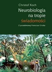Neurobiologia na tropie świadomości - Christof Koch