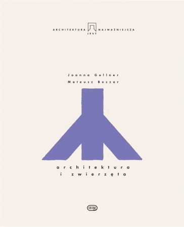 Architektura i zwierzęta - Joanna Gellner, Mateusz Boczar