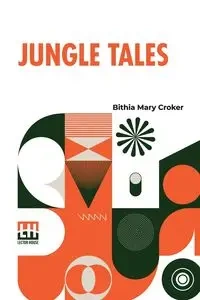 Jungle Tales - Mary Croker Bithia