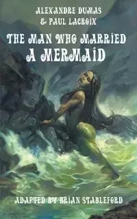 The Man Who Married a Mermaid - Dumas Alexandre